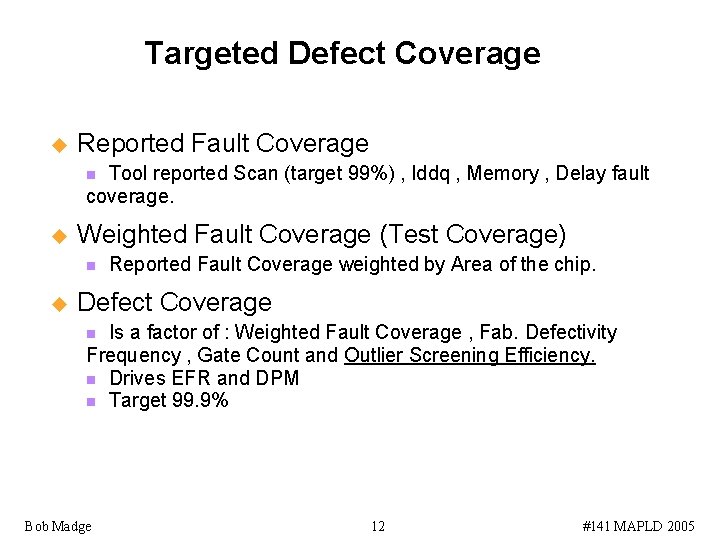 Targeted Defect Coverage u Reported Fault Coverage Tool reported Scan (target 99%) , Iddq