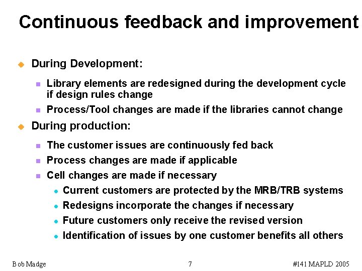 Continuous feedback and improvement u During Development: n n u Library elements are redesigned