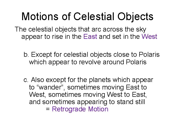Motions of Celestial Objects The celestial objects that arc across the sky appear to