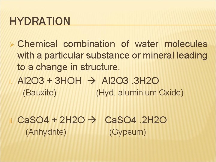 HYDRATION Ø i. ii. Chemical combination of water molecules with a particular substance or