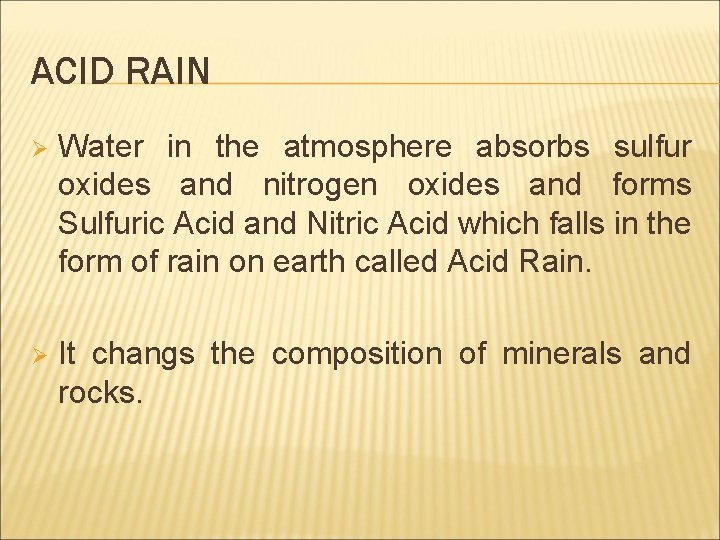 ACID RAIN Ø Water in the atmosphere absorbs sulfur oxides and nitrogen oxides and