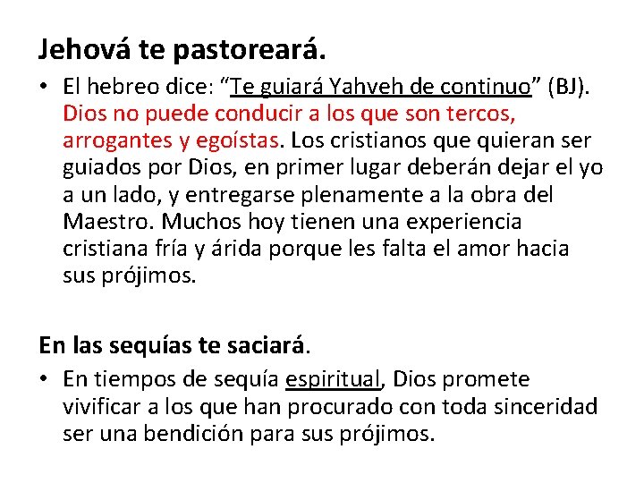 Jehová te pastoreará. • El hebreo dice: “Te guiará Yahveh de continuo” (BJ). Dios