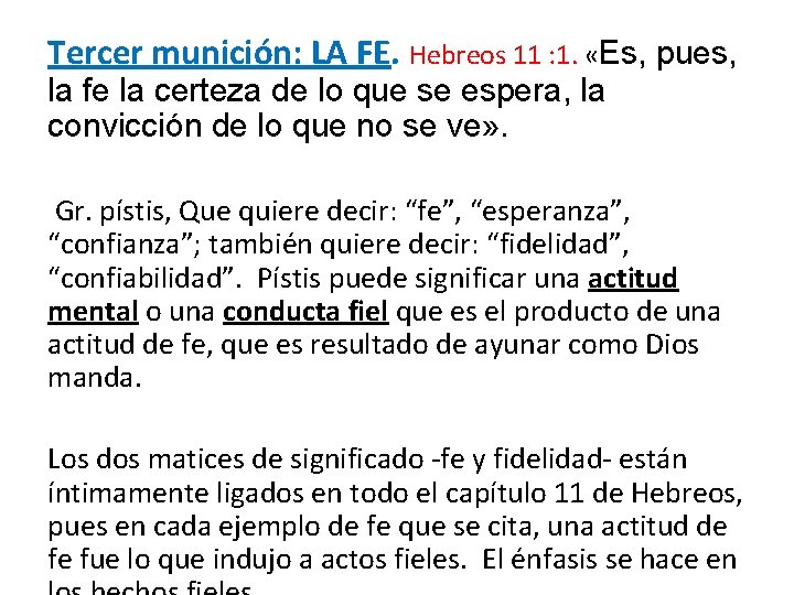 Tercer munición: LA FE. Hebreos 11 : 1. «Es, pues, la fe la certeza