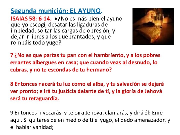 Segunda munición: EL AYUNO. ISAIAS 58: 6 -14. «¿No es más bien el ayuno