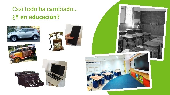 Casi todo ha cambiado… ¿Y en educación? 