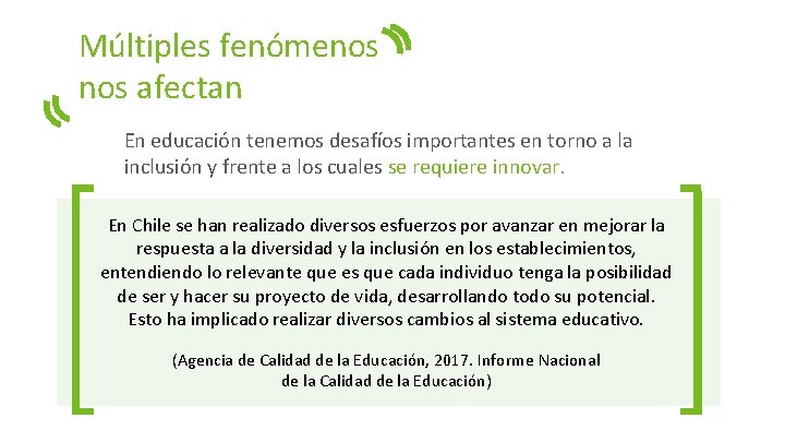 Múltiples fenómenos afectan En educación tenemos desafíos importantes en torno a la inclusión y