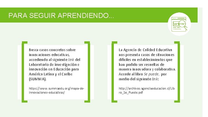 PARA SEGUIR APRENDIENDO. . . Busca casos concretos sobre innovaciones educativas, accediendo al siguiente