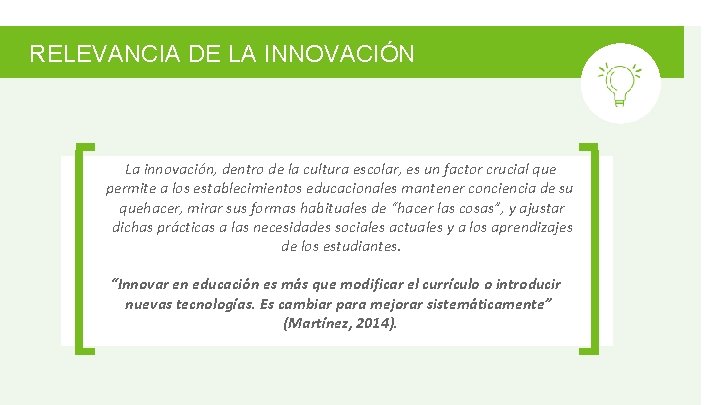 RELEVANCIA DE LA INNOVACIÓN La innovación, dentro de la cultura escolar, es un factor