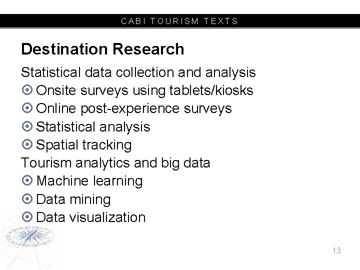 CABI TOURISM TEXTS Destination Research Statistical data collection and analysis Onsite surveys using tablets/kiosks