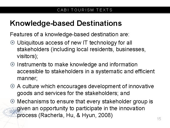 CABI TOURISM TEXTS Knowledge-based Destinations Features of a knowledge-based destination are: Ubiquitous access of