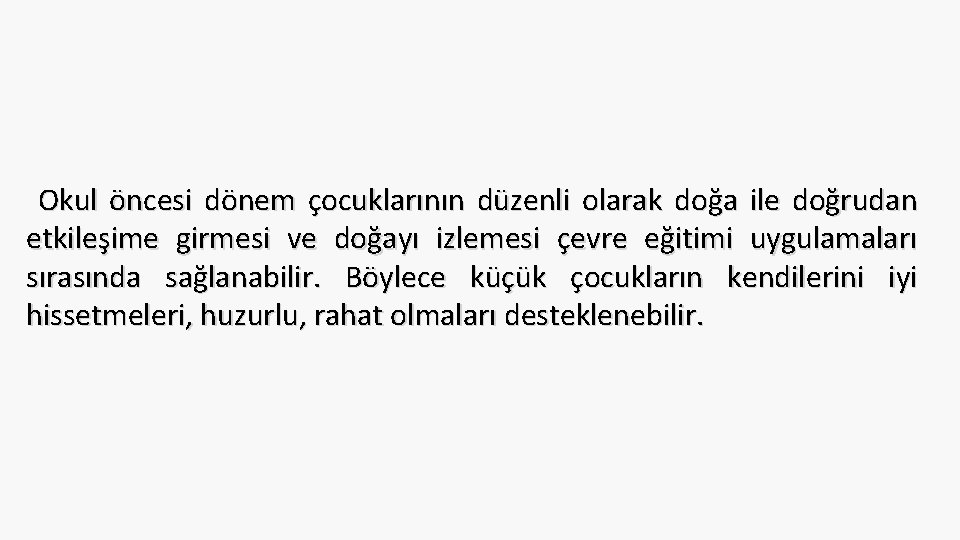 Okul öncesi dönem çocuklarının düzenli olarak doğa ile doğrudan etkileşime girmesi ve doğayı izlemesi