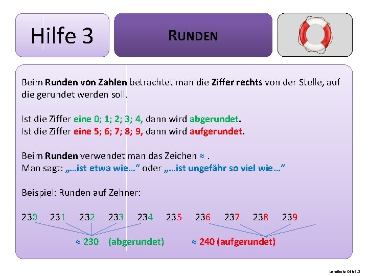 Hilfe 3 RUNDEN Beim Runden von Zahlen betrachtet man die Ziffer rechts von der