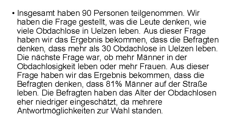  • Insgesamt haben 90 Personen teilgenommen. Wir haben die Frage gestellt, was die