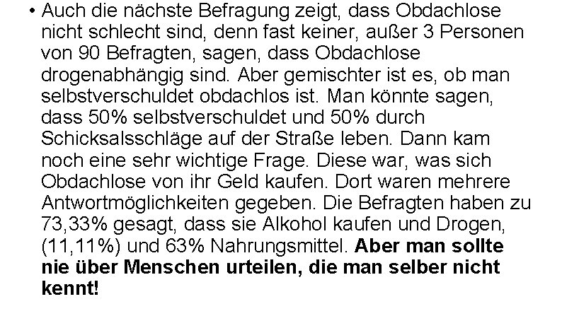  • Auch die nächste Befragung zeigt, dass Obdachlose nicht schlecht sind, denn fast