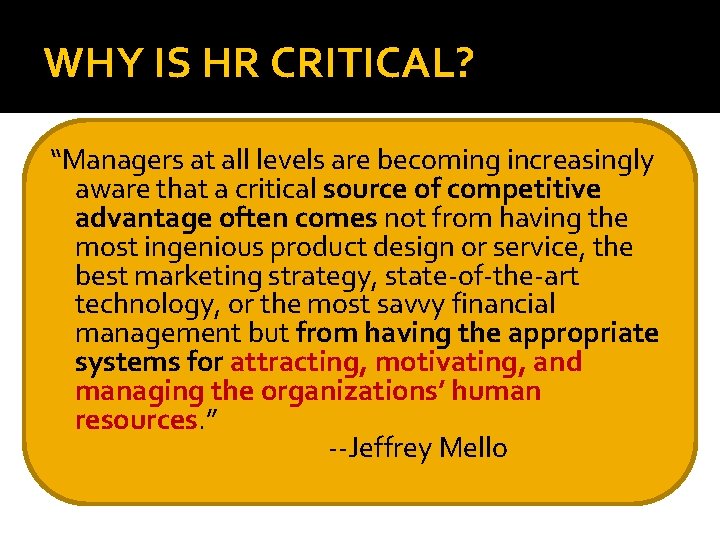 WHY IS HR CRITICAL? “Managers at all levels are becoming increasingly aware that a