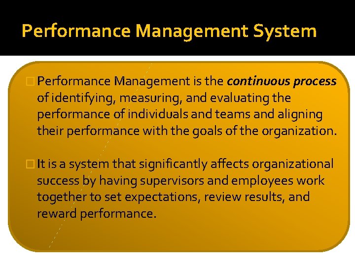 Performance Management System � Performance Management is the continuous process of identifying, measuring, and