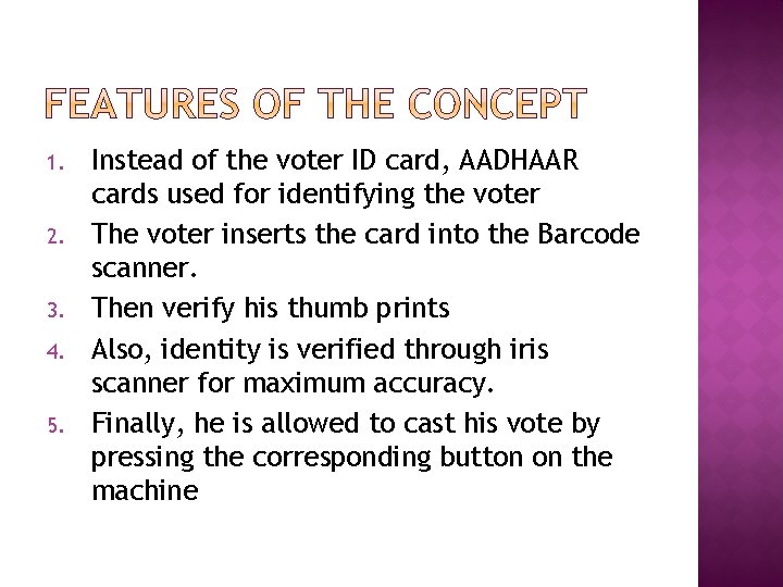 1. 2. 3. 4. 5. Instead of the voter ID card, AADHAAR cards used