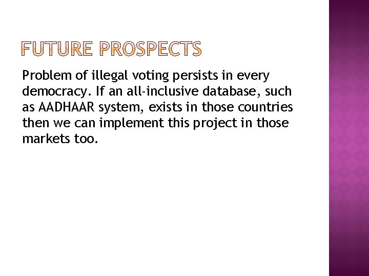 Problem of illegal voting persists in every democracy. If an all-inclusive database, such as