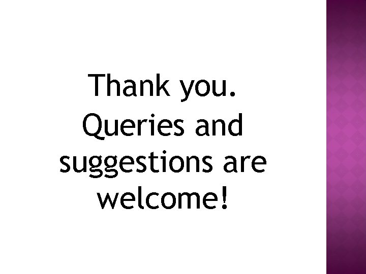 Thank you. Queries and suggestions are welcome! 