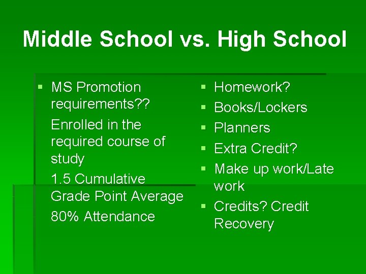 Middle School vs. High School § MS Promotion requirements? ? Enrolled in the required