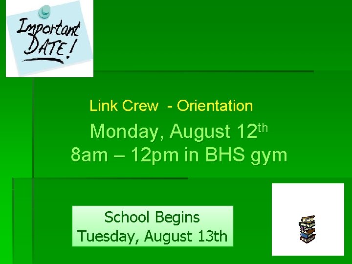 Link Crew - Orientation Monday, August 12 th 8 am – 12 pm in