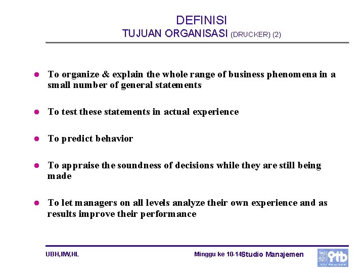 DEFINISI TUJUAN ORGANISASI (DRUCKER) (2) l To organize & explain the whole range of