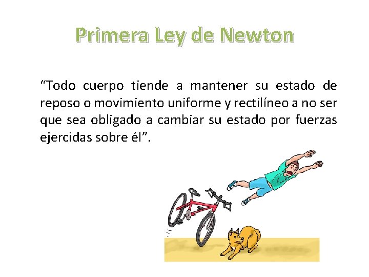 Primera Ley de Newton “Todo cuerpo tiende a mantener su estado de reposo o