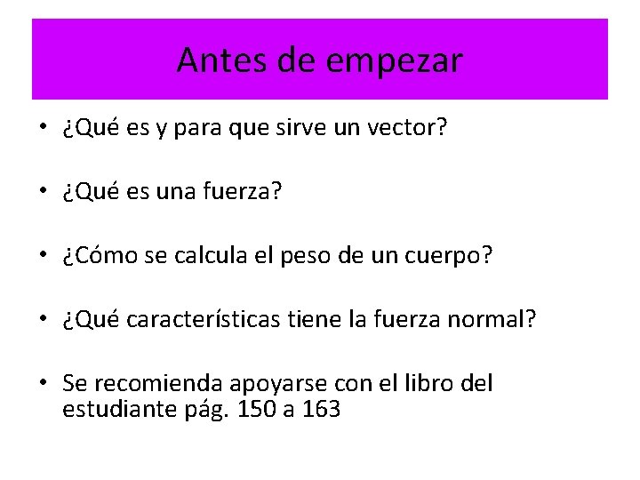 Antes de empezar • ¿Qué es y para que sirve un vector? • ¿Qué