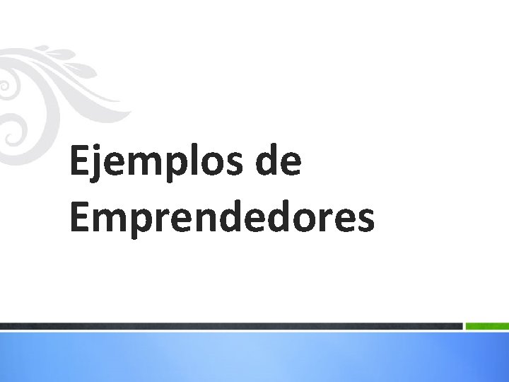 Ejemplos de Emprendedores 