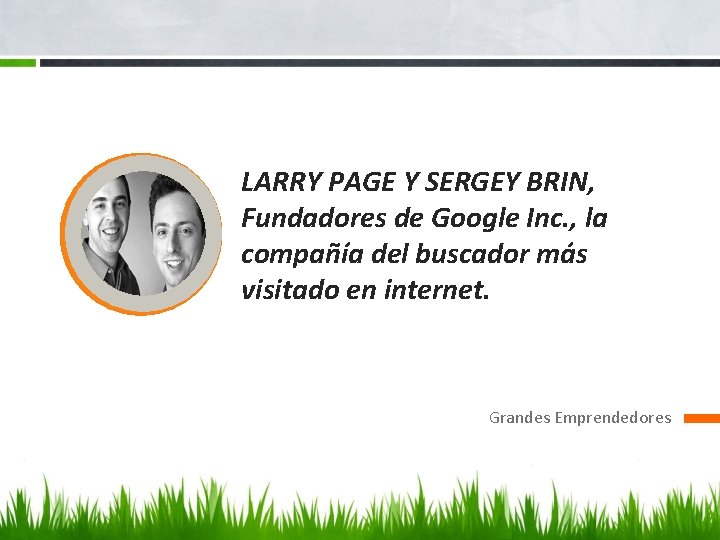 LARRY PAGE Y SERGEY BRIN, Fundadores de Google Inc. , la compañía del buscador