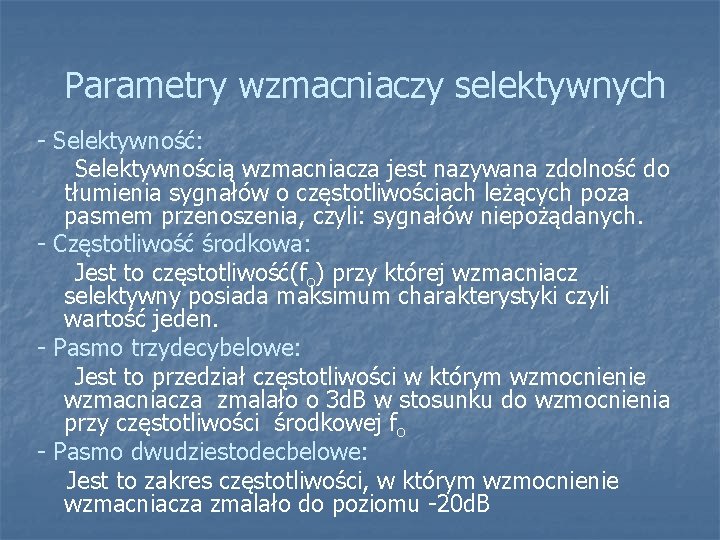 Parametry wzmacniaczy selektywnych - Selektywność: Selektywnością wzmacniacza jest nazywana zdolność do tłumienia sygnałów o