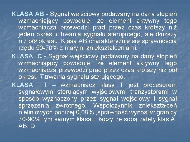 KLASA AB - Sygnał wejściowy podawany na dany stopień wzmacniający powoduje, że element aktywny