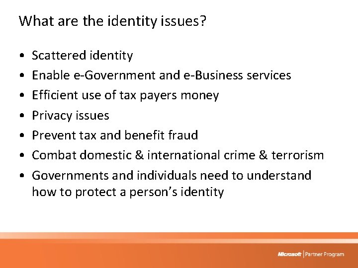 What are the identity issues? • • Scattered identity Enable e-Government and e-Business services