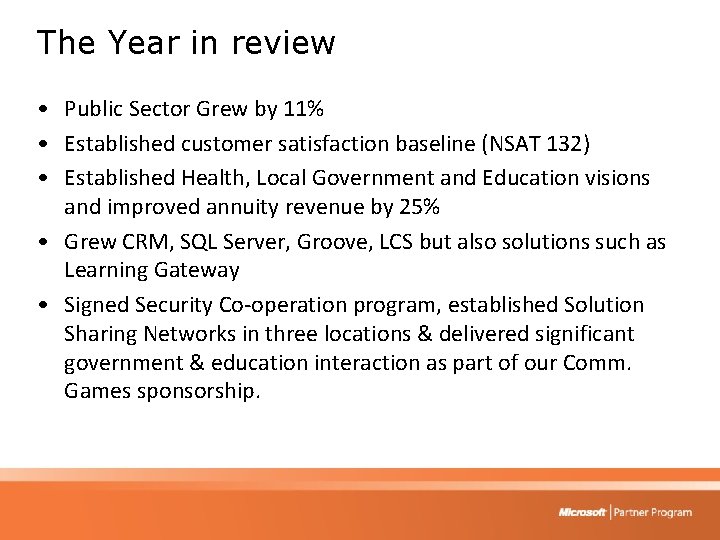The Year in review • Public Sector Grew by 11% • Established customer satisfaction
