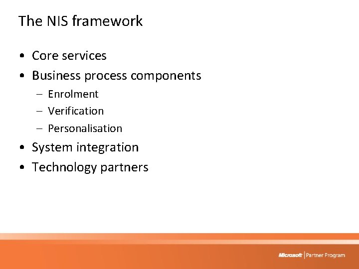 The NIS framework • Core services • Business process components – Enrolment – Verification