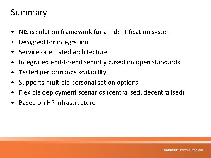 Summary • • NIS is solution framework for an identification system Designed for integration