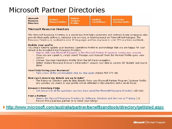 Microsoft Partner Directories 4 http: //www. microsoft. com/australia/partner/benefitsandtools/directory/getlisted. aspx 