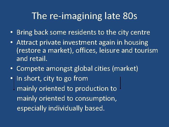 The re-imagining late 80 s • Bring back some residents to the city centre