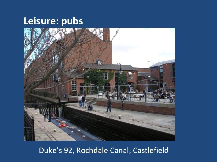 Leisure: pubs Duke’s 92, Rochdale Canal, Castlefield 