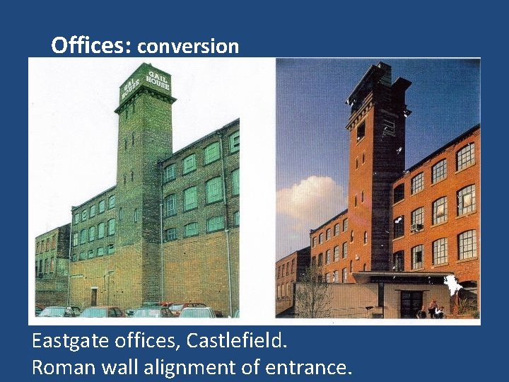 Offices: conversion Eastgate offices, Castlefield. Roman wall alignment of entrance. 