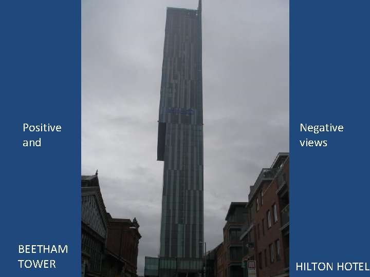 Positive and BEETHAM TOWER Negative views HILTON HOTEL 