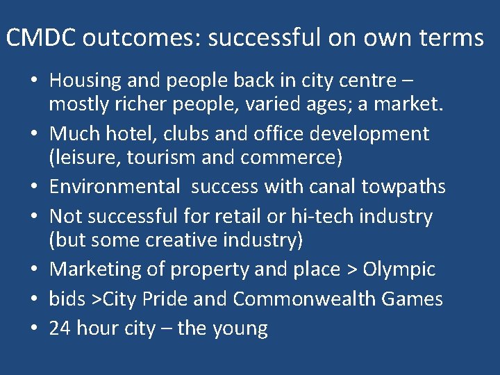 CMDC outcomes: successful on own terms • Housing and people back in city centre