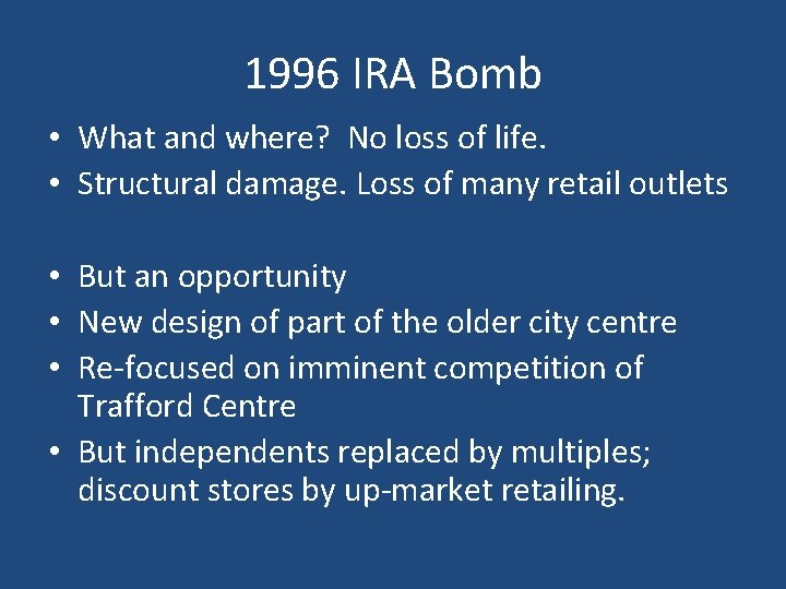 1996 IRA Bomb • What and where? No loss of life. • Structural damage.