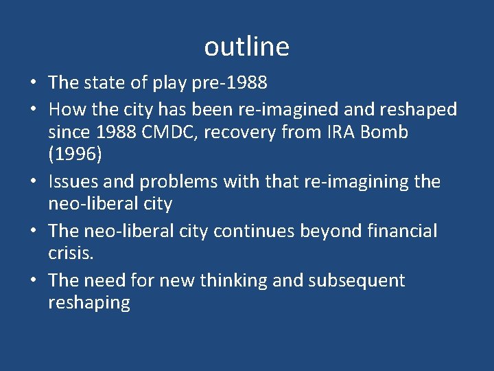 outline • The state of play pre-1988 • How the city has been re-imagined