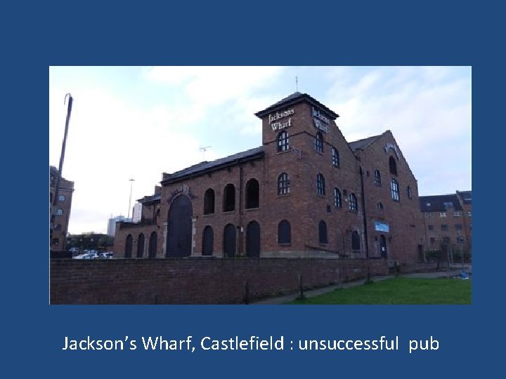 Jackson’s Wharf, Castlefield : unsuccessful pub 