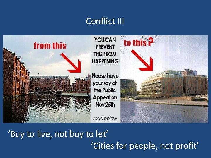 Conflict III ‘Buy to live, not buy to let’ ‘Cities for people, not profit’