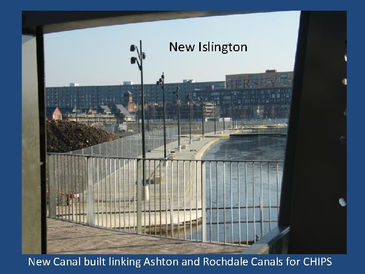 New Islington New Canal built linking Ashton and Rochdale Canals for CHIPS 