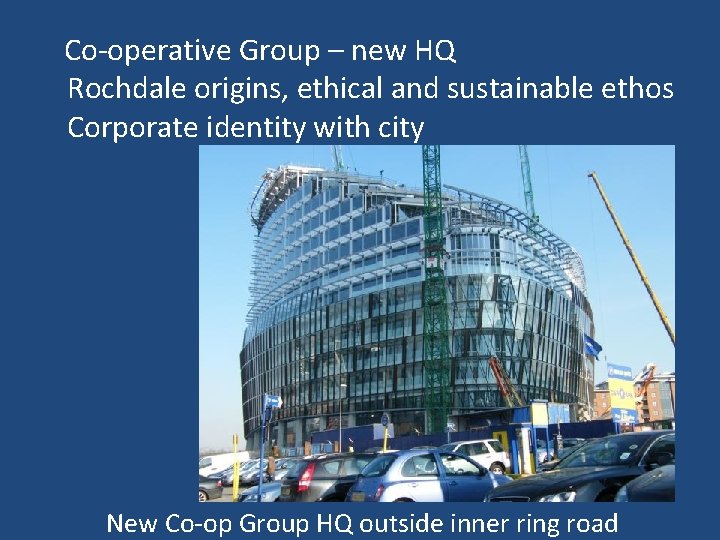 Co-operative Group – new HQ Rochdale origins, ethical and sustainable ethos Corporate identity with