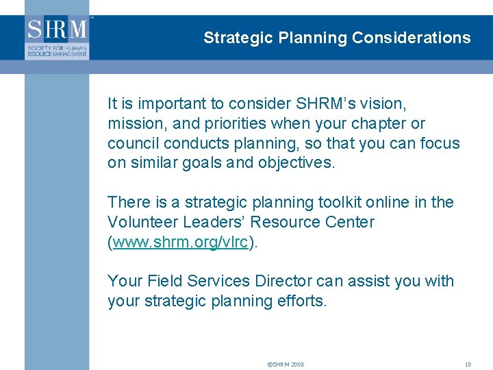 Strategic Planning Considerations It is important to consider SHRM’s vision, mission, and priorities when