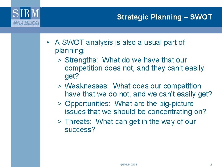 Strategic Planning – SWOT • A SWOT analysis is also a usual part of